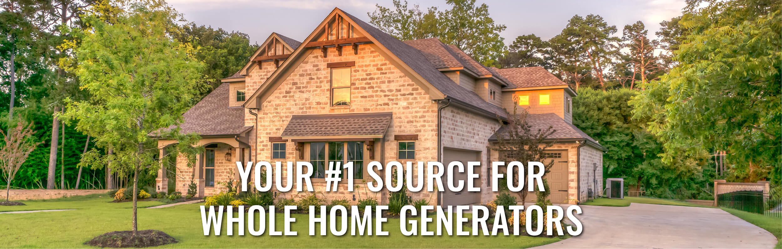 Your #1 source for whole home generators